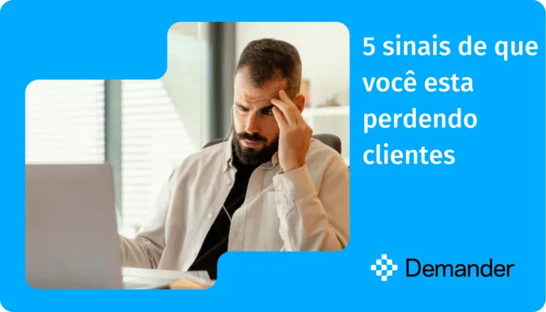 5 sinais de que você esta perdendo clientes