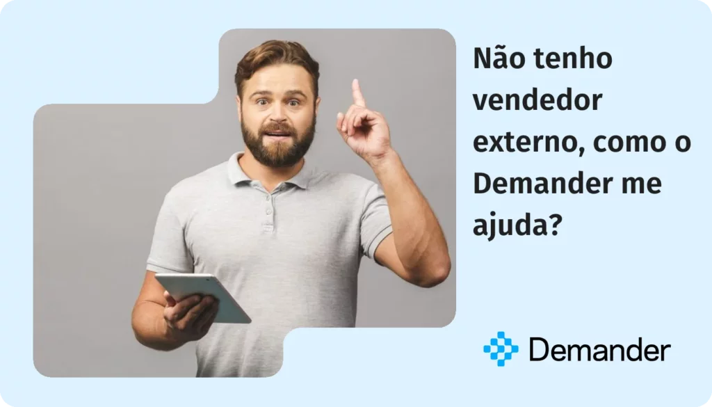Nao tenho vendedor externo como o Demander me ajuda