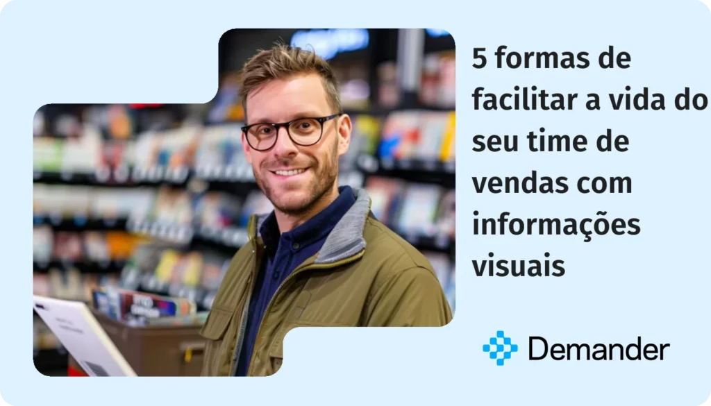 5 formas de facilitar a vida do seu time de vendas com informacoes visuais