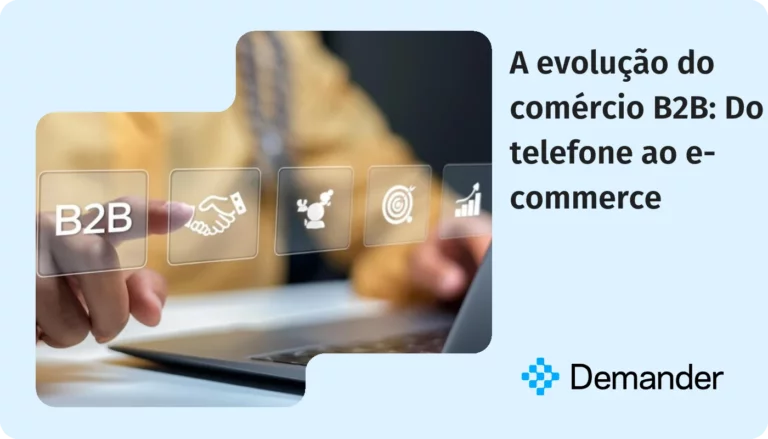 A evolução do comércio B2B Do telefone ao e-commerce