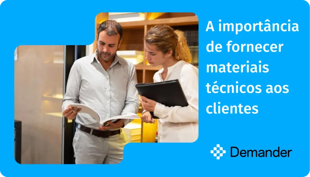 A importancia de fornecer materiais tecnicos aos clientes