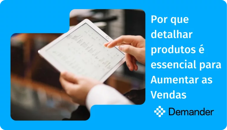 Por que detalhar produtos é essencial para Aumentar as Vendas